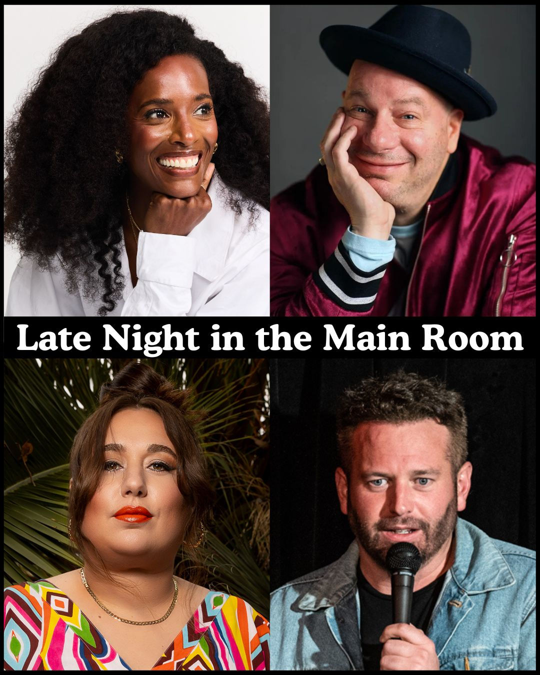 Late Night in the Main Room - Zainab Johnson, Jeff Ross, Liza Treyger, Brent Morin +more!