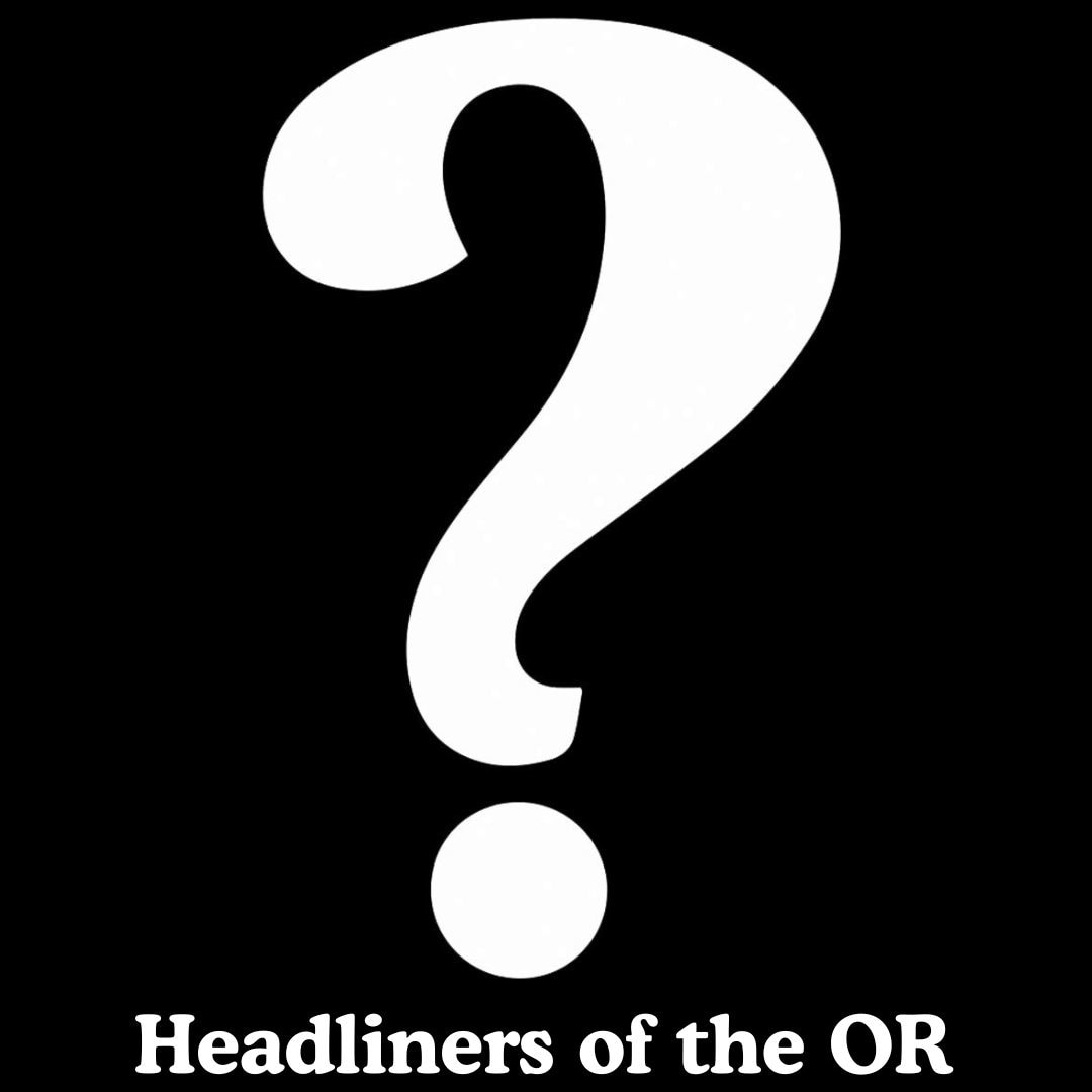 Headliners of the OR - Surprise Guest +more!