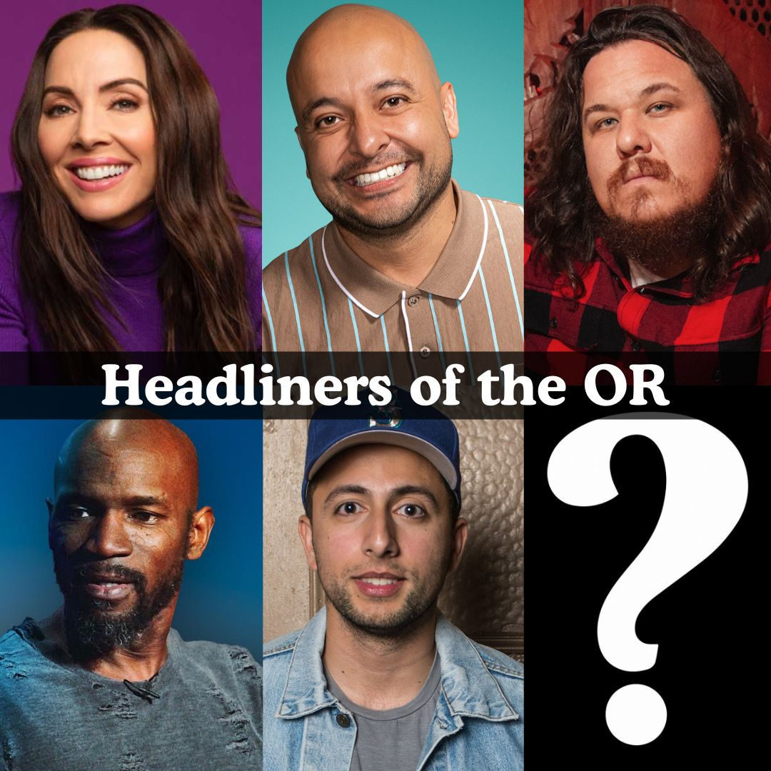 Headliners of the OR - Whitney Cummings, Frankie Quinones, Shane Torres, Ian Edwards, Fahim Anwar, Special Guest +more!
