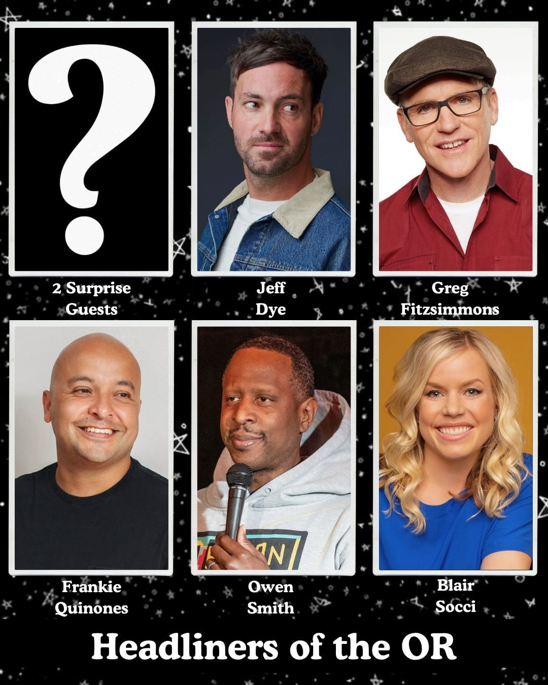 Headliners of the OR - 2 Surprise Guests, Jeff Dye, Greg Fitzsimmons, Frankie Quinones, Owen Smith, Blair Socci +more!