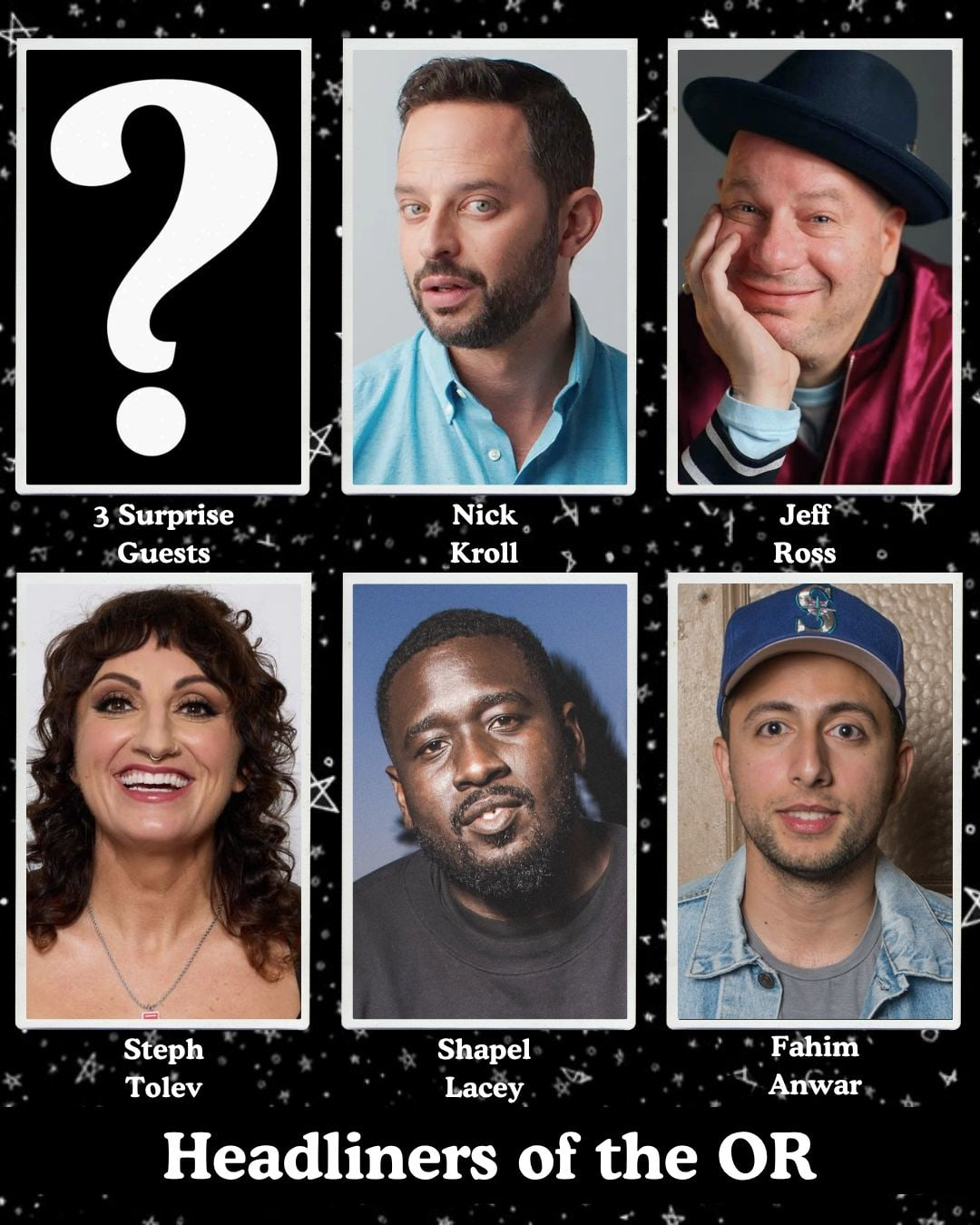 Headliners of the OR - 3 Surprise Guests, Nick Kroll, Jeff Ross, Steph Tolev, Shapel Lacey, Fahim Anwar +more!
