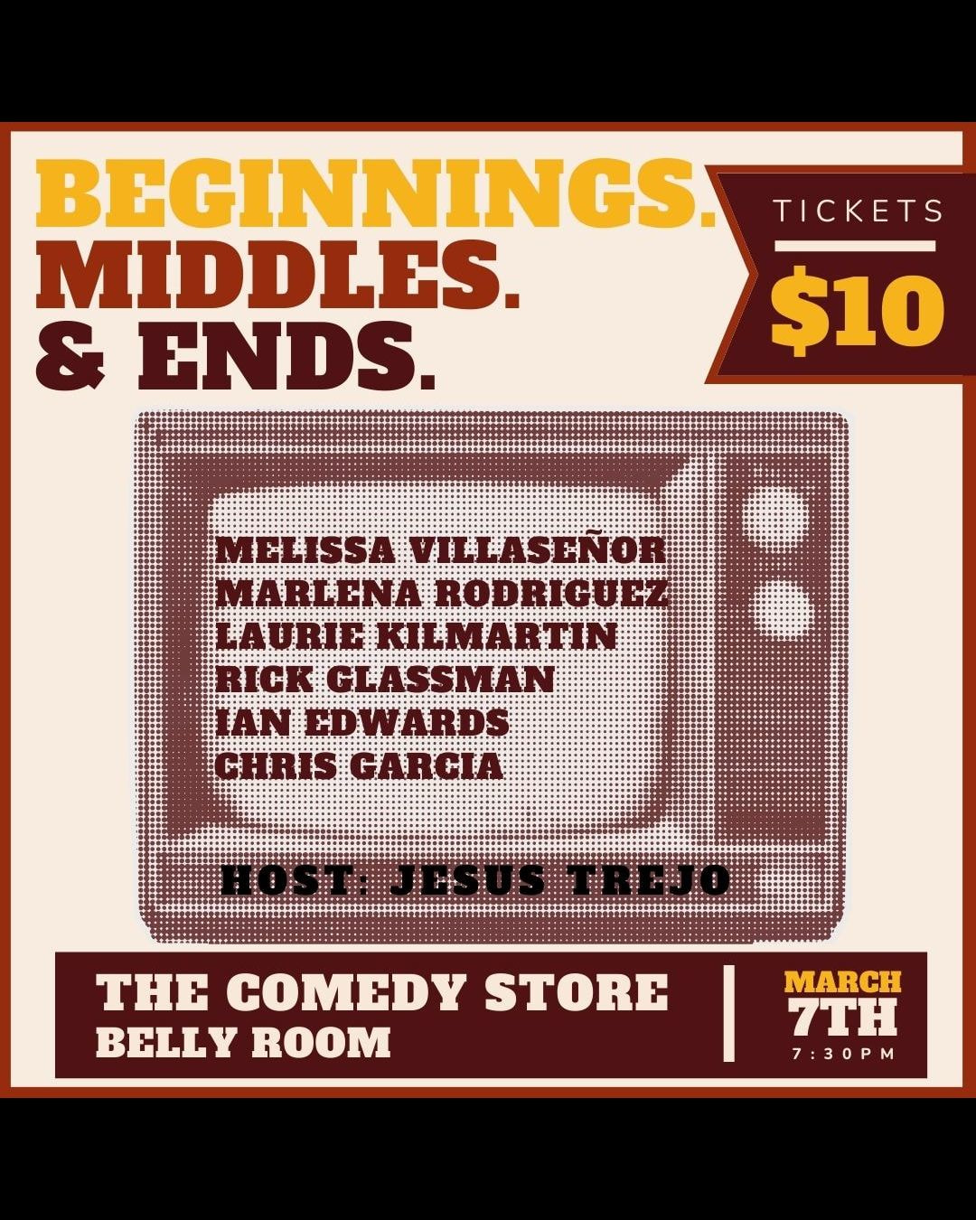 BEGINNINGS. MIDDLES. ENDS. hosted by Jesus Trejo with Melissa Villasenor, Marlena Rodriguez, Laurie Kilmartin, Rick Glassman, Ian Edwards, Chris Garcia