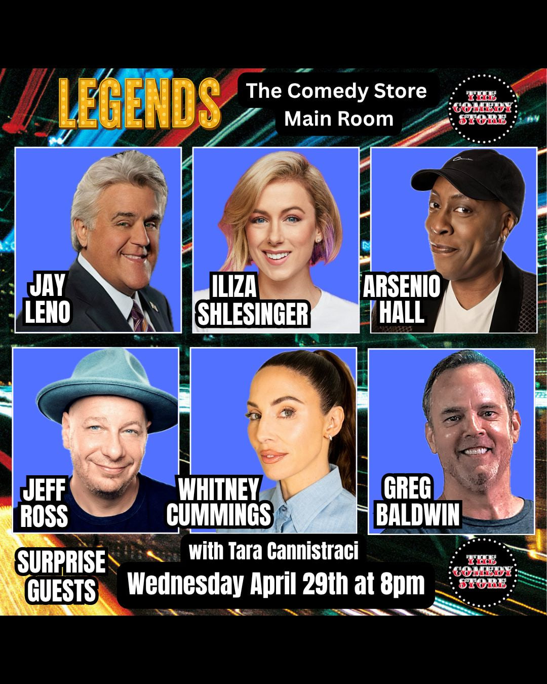 Legends - Jay Leno, Iliza Shlesinger, Arsenio Hall, Jeff Ross, Whitney Cummings, Greg Baldwin, Tara Cannistraci + more!
