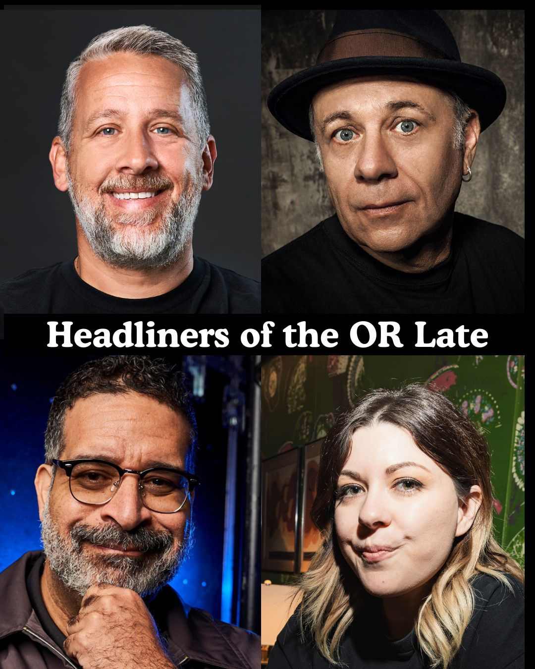 Headliners of the OR Late Night - Ryan Sickler, Eddie Pepitone, Erik Griffin, Jessie 