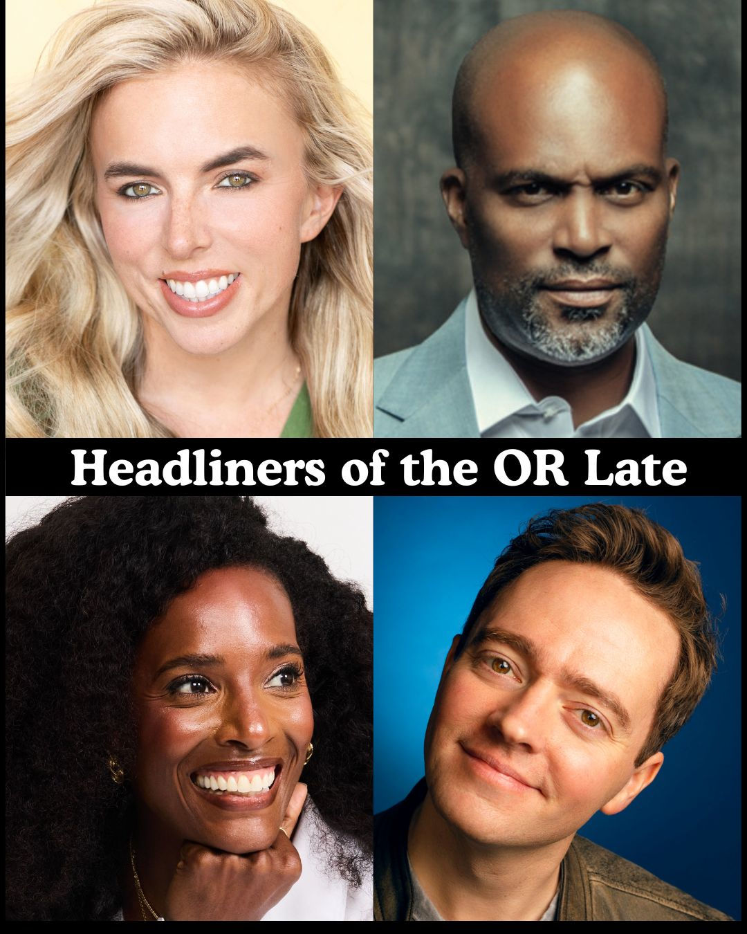 Headliners of the OR Late Night - Jessica Michelle Singleton, Chris Spencer, Jeremiah Watkins, Zack Chapaloni +more!