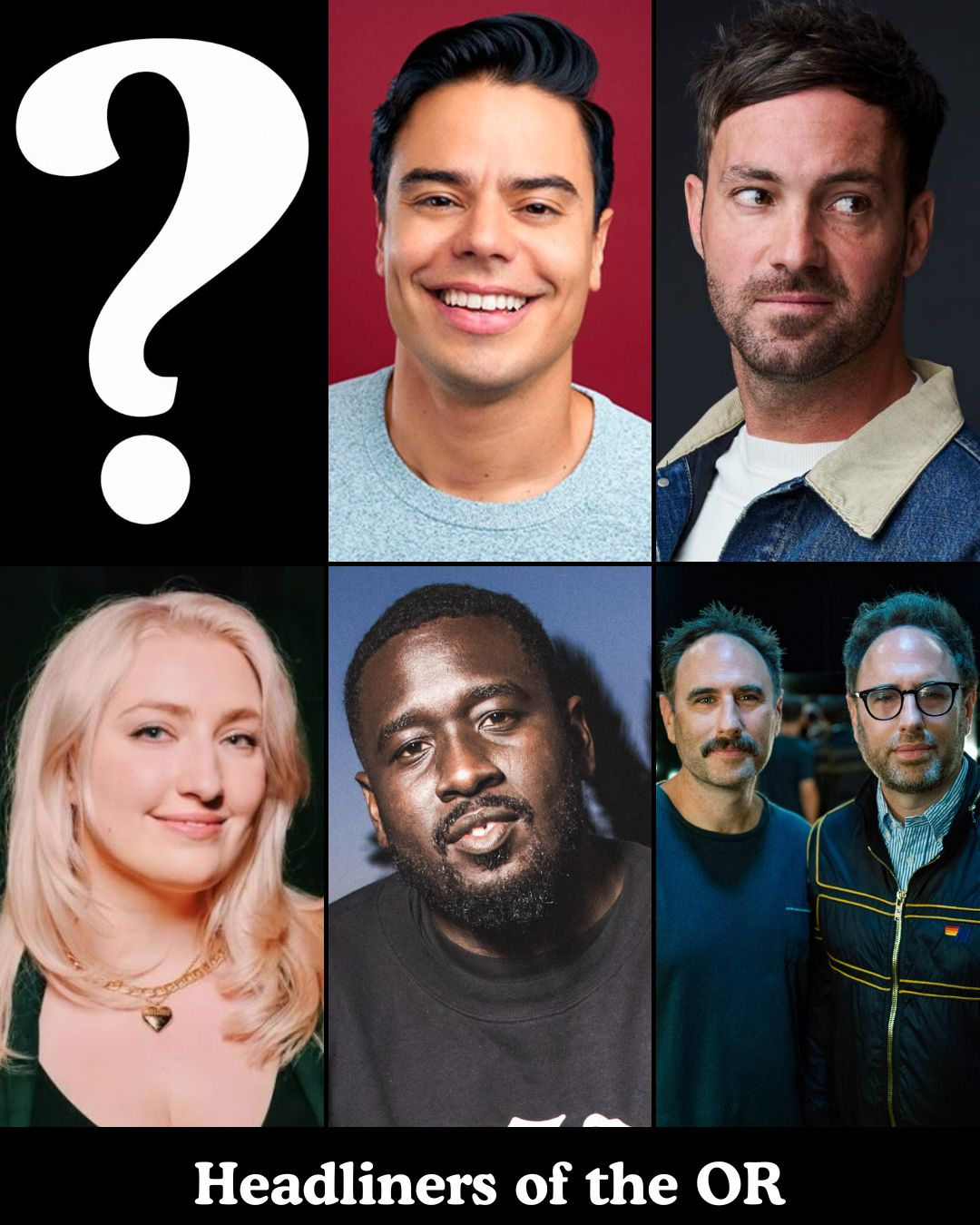 Headliners of the OR - Surprise Guest, Francisco Ramos, Jeff Dye, Sophie Buddle, Shapel Lacey, Sklar Brothers +more!