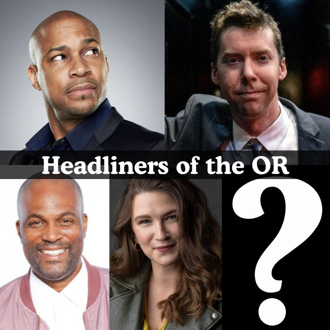 Headliners of the OR - Finesse Mitchell, Rick Ingraham, Chris Spencer, Laura Peek, Surprise Guest +more!