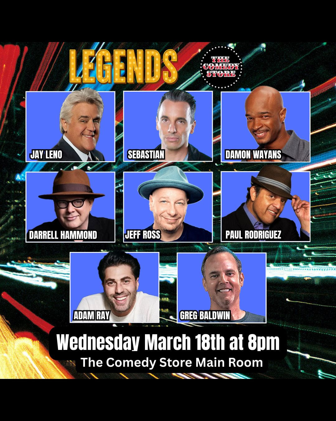 Legends - Jay Leno, Sebastian Maniscalco, Damon Wayans, Jeff Ross, Darrell Hammond, Paul Rodriguez, Adam Ray, Greg Baldwin + more!