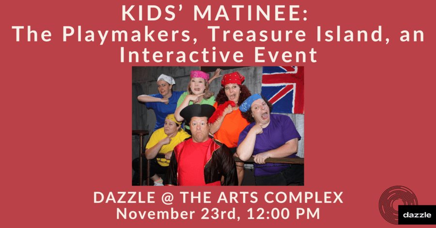 Kids' Matinee: The Playmakers, Treasure Island, A musical Interactive Event