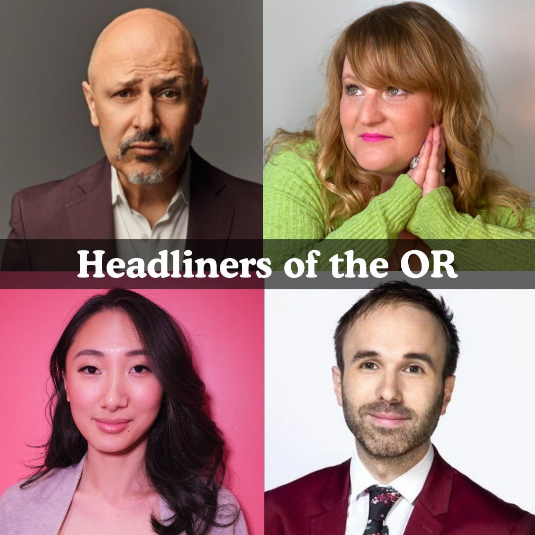 Headliners of the OR - Maz Jobrani, Amy Miller, Andrea Jin, Taylor Williamson +more!