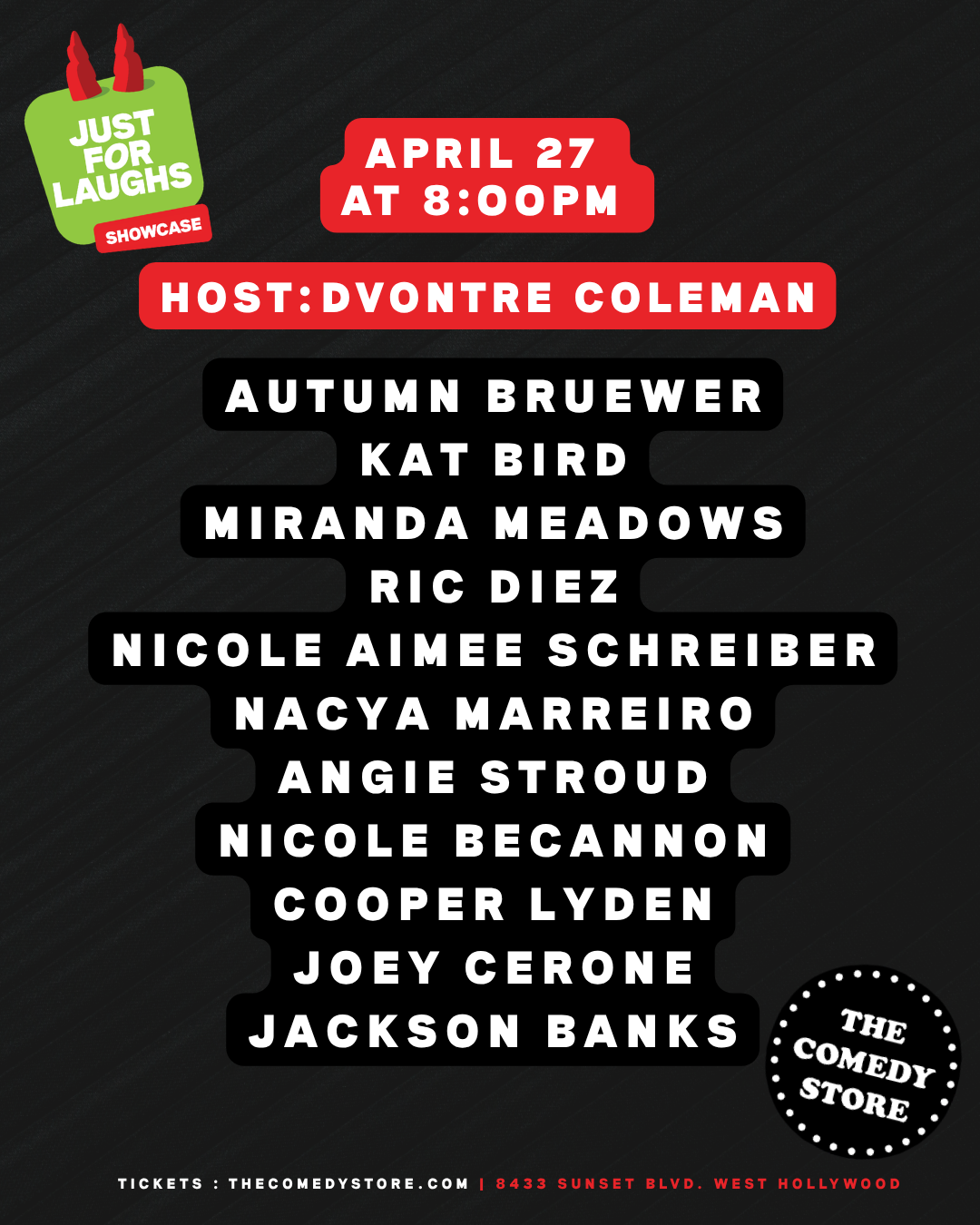 Just For Laughs Showcase - Autumn Bruewer, Kat Bird, Miranda Meadows, Ric Diez, Nacya Marreiro, Angie Stroud, Nicole Becannon, Cooper Lyden, Joey Cerone, Nicole Aimee Schreiber, Jackson Banks, Dvontre Coleman