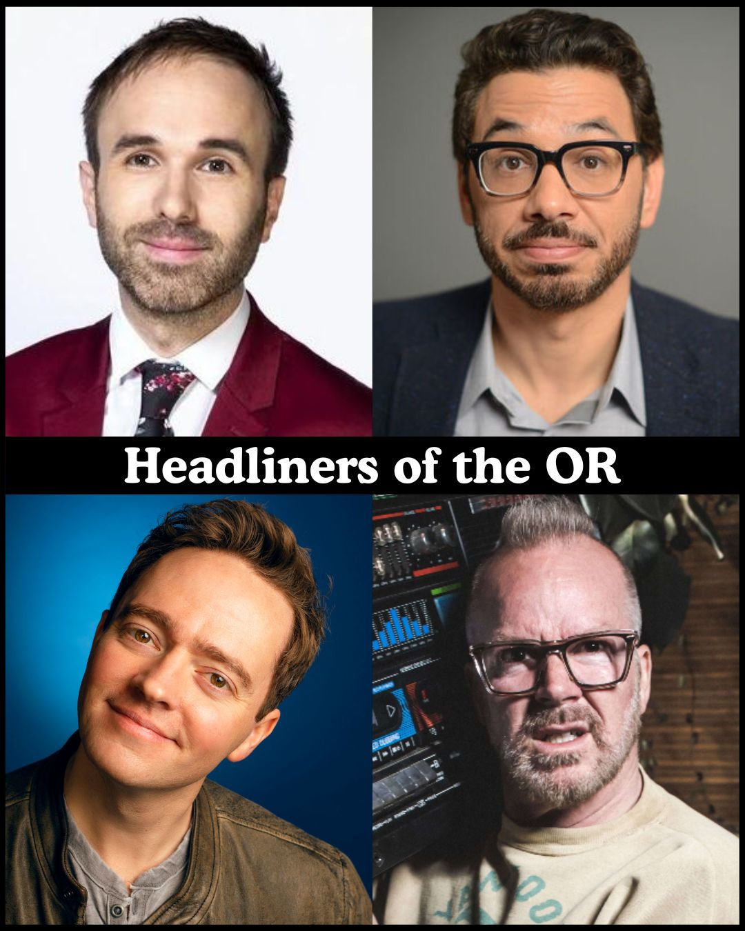 Headliners of the OR - Taylor Williamson, Al Madrigal, Mark Ellis, Dean Delray +more!