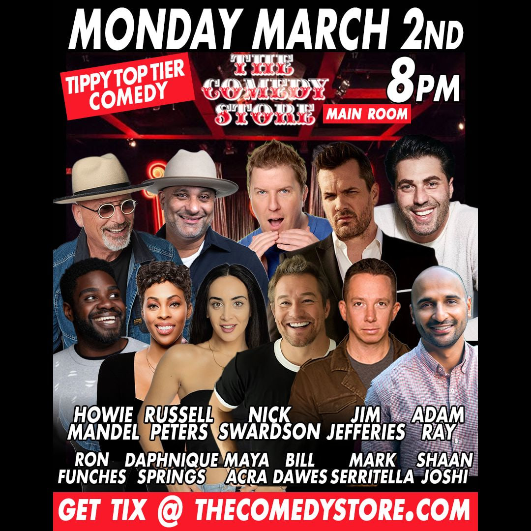 Tippy Top Tier Comedy - Howie Mandel, Russell Peters, Nick Swardson, Jim Jefferies, Adam Ray, Ron Funches, Daphnique Springs, Maya Acra, Bill Dawes, Mark Serritella, Shaan Joshi