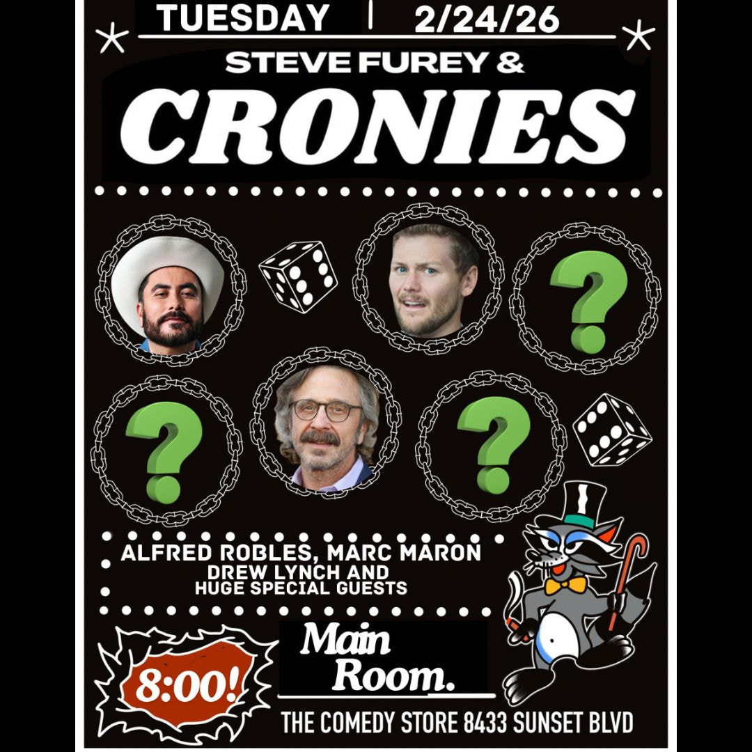 Steve Furey & Cronies - Marc Maron, Alfred Robles, Drew Lynch +more!