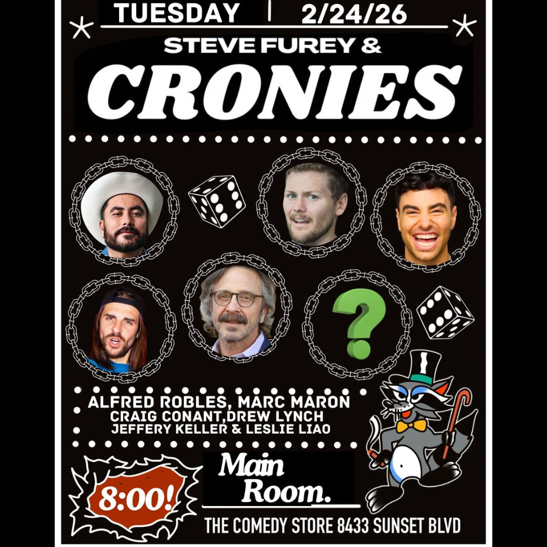 Steve Furey & Cronies - Marc Maron, Alfred Robles, Drew Lynch, Craig Conant, Jeffrey Keller, Leslie Liao +more!