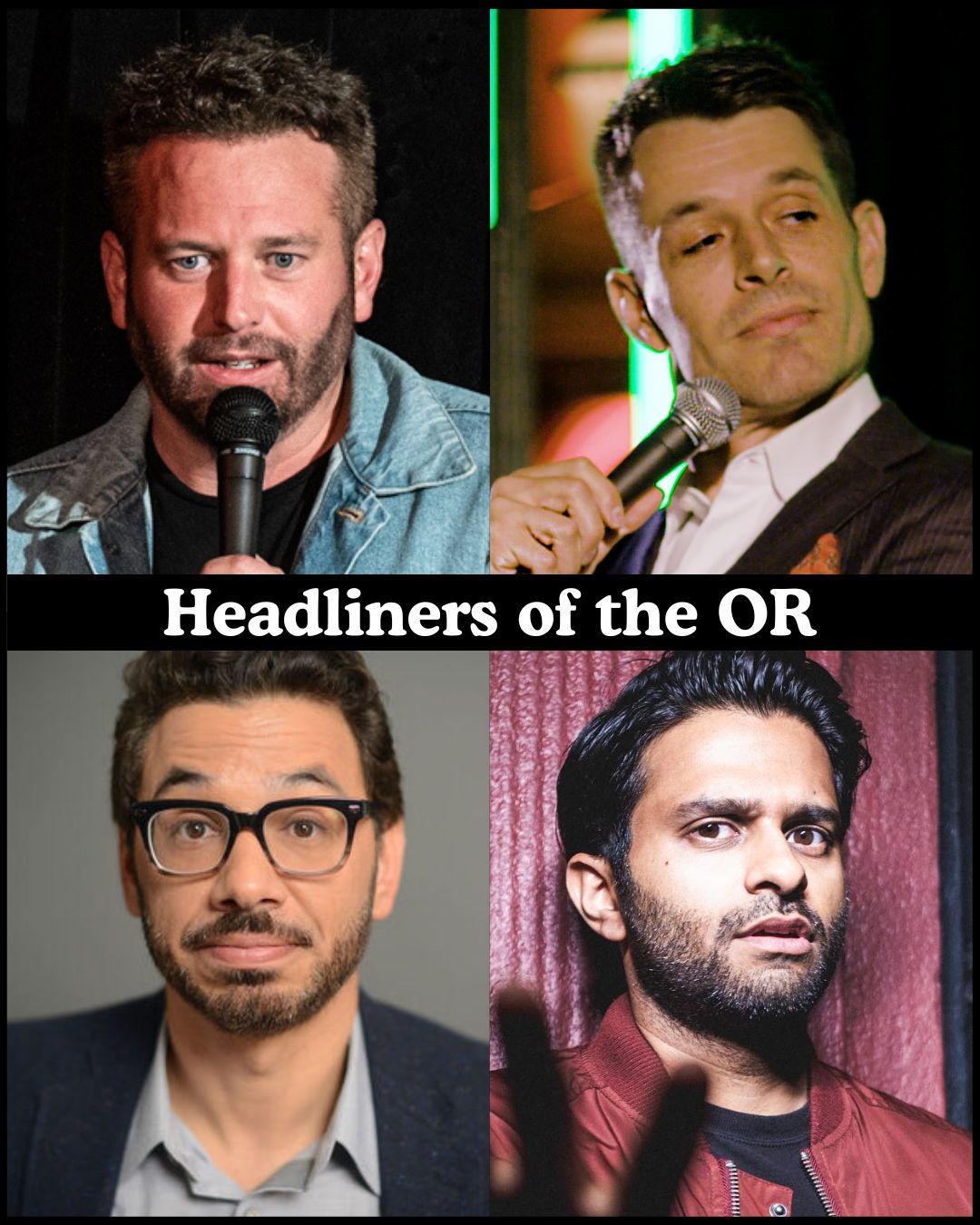 Headliners of the OR - Brent Morin, Nate Craig, Al Madrigal, Asif Ali +more!