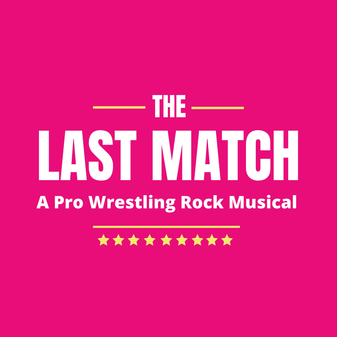 The Last Match/A Pro Wrestling Rock Musical/Star Cast TBA