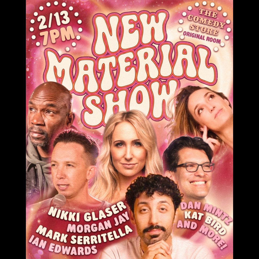 TCS Presents: New Material Show with NIkki Glaser, Morgan Jay, Dan Mintz, Ian Edwards, Dan Levy, Mark Serritella +more!