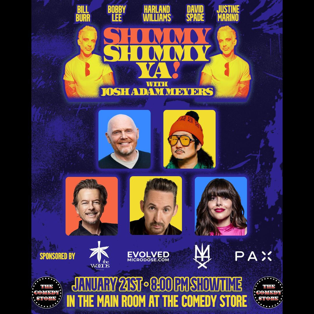 *Low Ticket Warning* Shimmy Shimmy Ya w/ Josh Adam Meyers - Bill Burr, David Spade, Bobby Lee, Harland Williams +more!