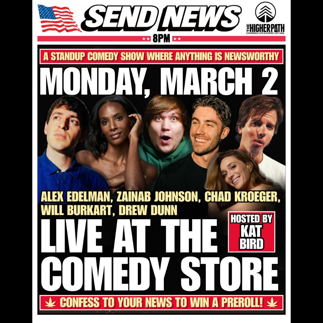 Send News - Alex Edelman, Zainab Johnson, Chad Kroeger, Will Burkart, Drew Dunn + more