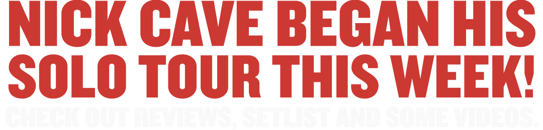 Nick Cave Next Week » Check Out The Set List & Grab Your Tickets Now!