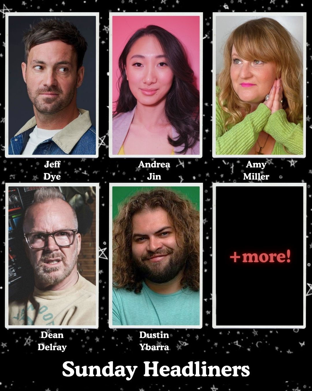 *Low Ticket Warning* Sunday Headliners - Jeff Dye, Andrea Jin, Amy Miller, Dean Delray, Dustin Ybarra +more!