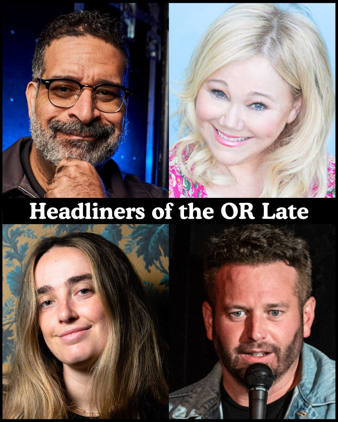 *Low Ticket Warning* Headliners of the OR Late Night - Erik Griffin, Caroline Rhea, Ali Macofsky, Brent Morin +more!