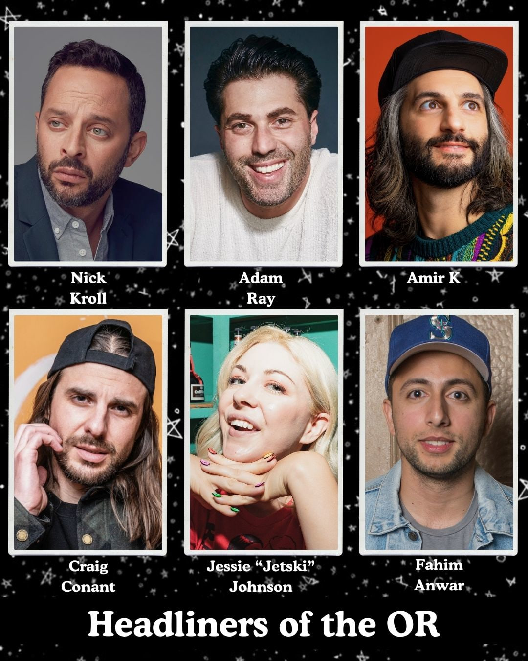 Headliners of the OR - Nick Kroll, Adam Ray, Amir K, Craig Conant, Jessie 