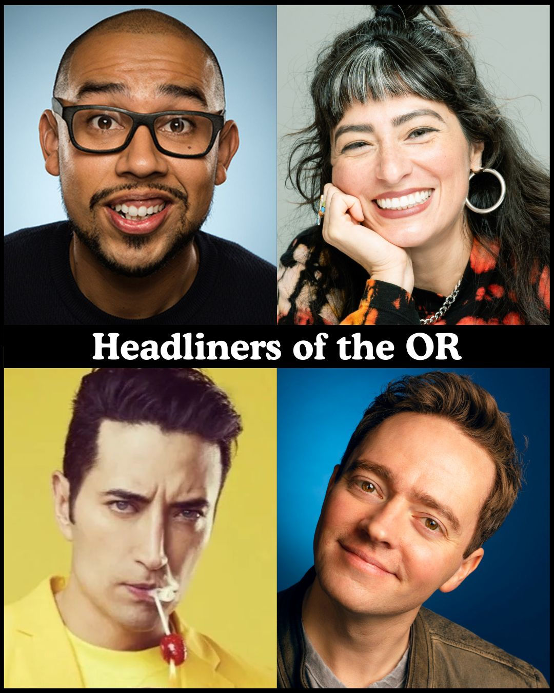 Headliners of the OR - Jesus Trejo, Melissa Villasenor, Aristotle Athari, Mark Ellis +more!