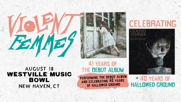 Know Before You Go - Violent Femmes 8/18 at Westville Music Bowl